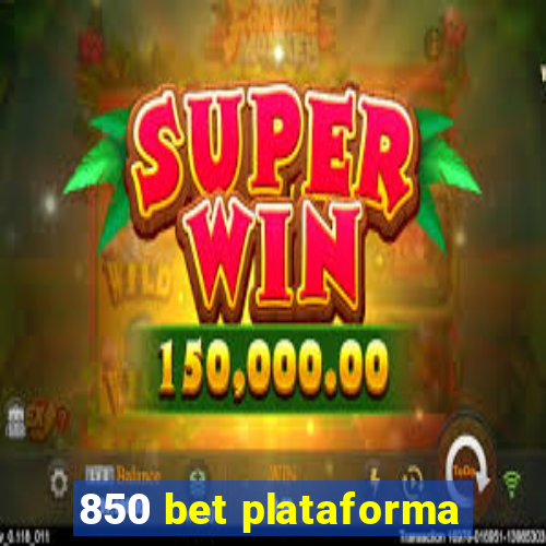 850 bet plataforma